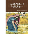 Gentile Widow & Jewish Queen: A Commentary on Ruth and Esther