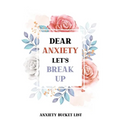 Dear Anxiety Let's Break Up Anxiety Bucket List: Dreams Bucket List for Anxiety and Mood Trackers With Anxiety Symptom Book, Stress Relief Gifts, Thou