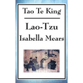 Tao Te King: A Philosophical Text on the Way, Balance, and Non-Action