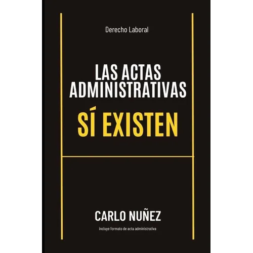 Las actas administrativas sí existen.