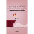 Estupidez Estratégica, La