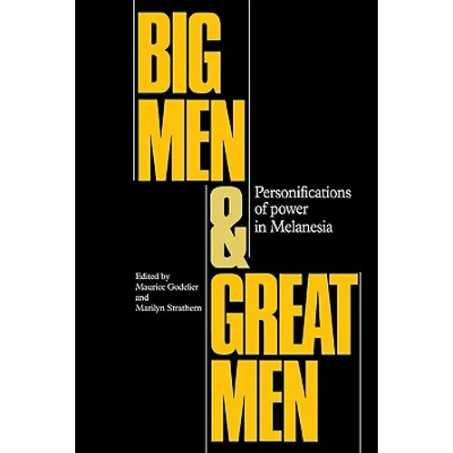 Big Men and Great Men: Personifications of Power in Melanesia