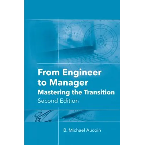 From Engineer to Manager: Mastering the Transition, Second Edition