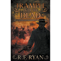 Trample Over the Dead: A Historical Western Series