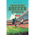 Inspiring Soccer Stories For Kids - Fun, Inspirational Facts & Stories For Young Readers