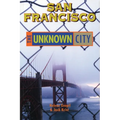 San Francisco: The Unknown City