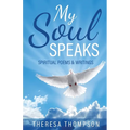 My Soul Speaks: Spiritual Poems & Writings