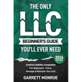 The Only LLC Beginners Guide You'll Ever Need: Limited Liability Companies For Beginners - Form, Manage & Maintain Your LLC (Starting a Business Book)