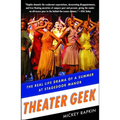 Theater Geek: The Real Life Drama of a Summer at Stagedoor Manor