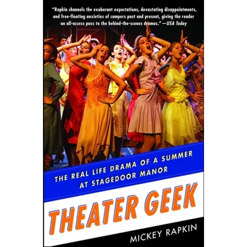 Theater Geek: The Real Life Drama of a Summer at Stagedoor Manor
