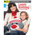Loom Knitting for Mommy & Me: Cute Designs for the Perfect Gifts!; Bonus! Online Tutorials!