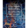 Evolutionary Neuroscience in Counseling and Therapy: An Integrated Approach