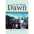 On the Wings of the Dawn: Memoirs of Ron and Mikel Ann Pritz