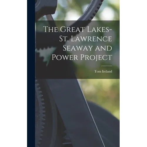 The Great Lakes-St. Lawrence Seaway and Power Project