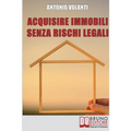 Acquisire immobili: Trucchi e Strategie per l'Individuazione degli Immobili, la Raccolta delle Informazioni e l'Acquisizione Professionale