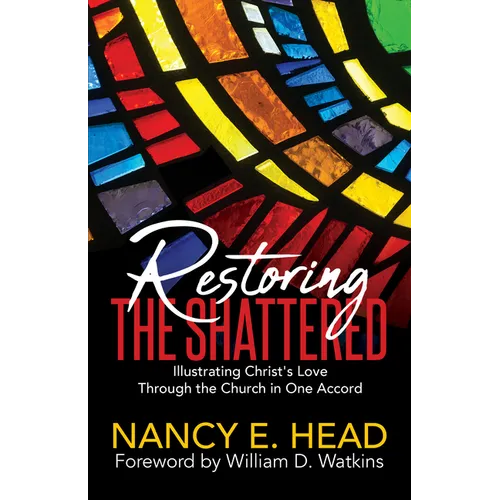 Restoring the Shattered: Illustrating Christ's Love Through the Church in One Accord
