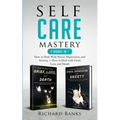 Self Care Mastery 2 Books in 1: How to Deal With Stress, Depression, and Anxiety + How to Deal with Grief, Loss, and Death