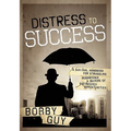 Distress to Success: A Survival Handbook for Struggling Businesses and Buyers of Distressed Opportunities