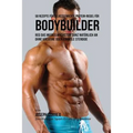 50 Rezepte für selbstgemachte Protein-Riegel für Bodybuilder: Reg das Muskelwachstum ganz natürlich an ohne Kreatine oder Anabole Steroide