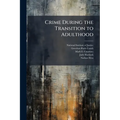 Crime During the Transition to Adulthood: How Youth Fare as They Leave Out-of-Home Care