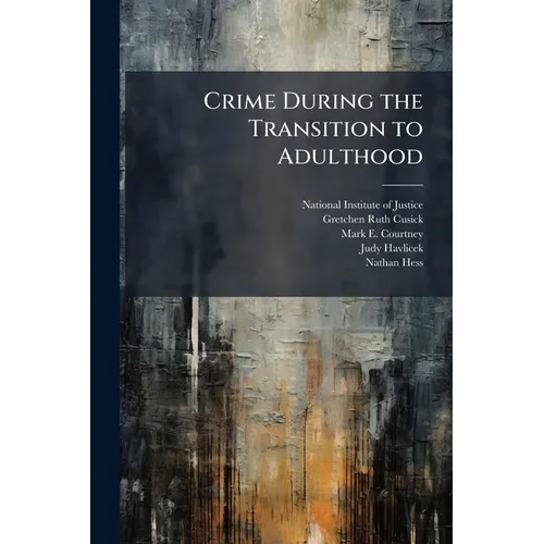 Crime During the Transition to Adulthood: How Youth Fare as They Leave Out-of-Home Care