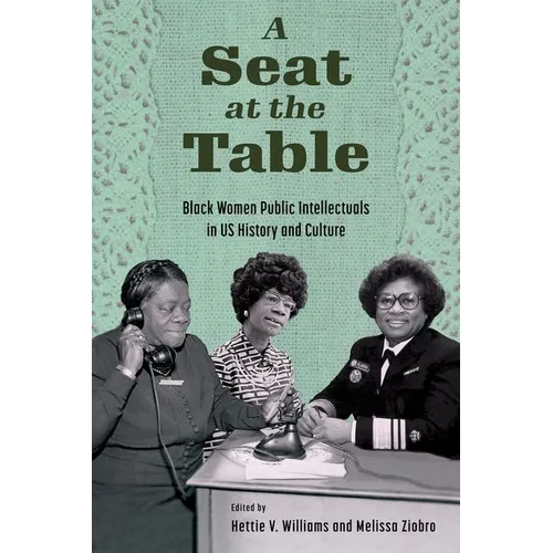 A Seat at the Table: Black Women Public Intellectuals in Us History and Culture