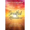 Soulful Affirmations: 365 Days of Positive Thoughts and Lessons to Start Your Day