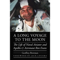 A Long Voyage to the Moon: The Life of Naval Aviator and Apollo 17 Astronaut Ron Evans