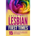 Lesbian First Times: 15 Women Share Their First Time Sexual Experiences with Women (Lesbian Erotica, Lesbian Firsts, Lesbian Romance)