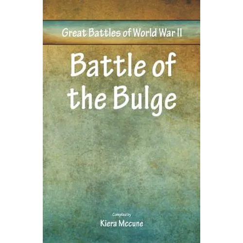 Great Battles of World War Two - Battle of the Bulge