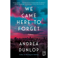 We Came Here to Forget