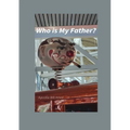 Who is My Father?: Who is My Father?