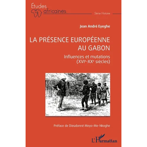 La présence européenne au Gabon: Influences et mutations (XVIe-XXe siècles)