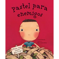 Pastel Para Enemigos (Enemy Pie Spanish Language Edition): (Spanish Books for Kids, Friendship Book for Children)