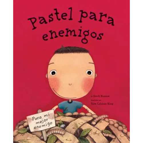 Pastel Para Enemigos (Enemy Pie Spanish Language Edition): (Spanish Books for Kids, Friendship Book for Children)