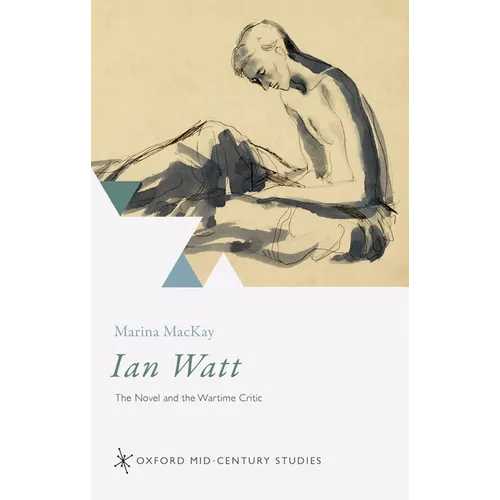Ian Watt: The Novel and the Wartime Critic