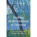 Walking in the Footsteps of Odysseus: A Practical Guide to the Homeric Paths of Ithaca