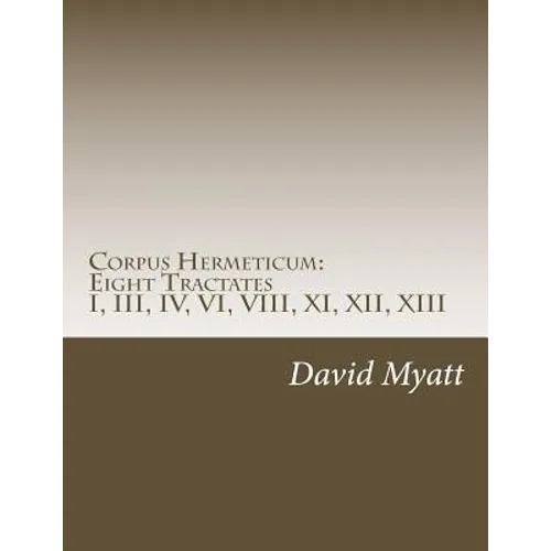 Corpus Hermeticum: Eight Tractates: Translation and Commentary