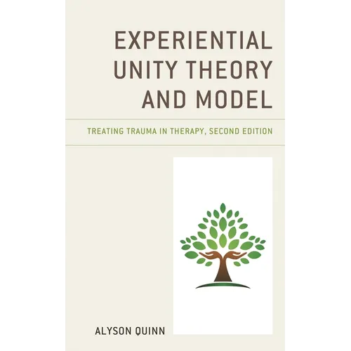 Experiential Unity Theory and Model: Treating Trauma in Therapy
