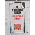 The New Futures of Exclusion: Life in the Covid-19 Aftermath