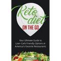 Keto Diet on the Go: Your Guide to Low-Carb Friendly Options at America's Favorite Restaurants