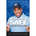 Keep Them Safe: An Educator's Guide to School Safety, Digital Safety, and Personal Safety