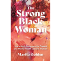 The Strong Black Woman: How a Myth Endangers the Physical and Mental Health of Black Women (African American Studies)