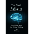 The Final Pattern: The Critical Need for Critical Thinking
