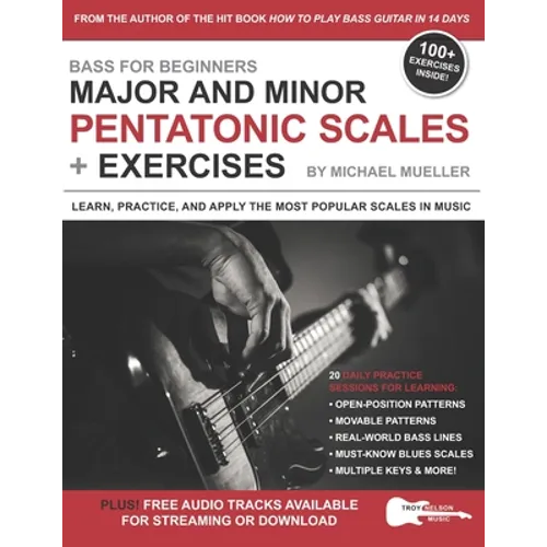 Bass for Beginners: Major and Minor Pentatonic Scales + Exercises: Learn, Practice & Apply the Most Popular Scales in Music