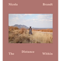 Nicola Brandt: The Distance Within
