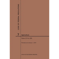 Code of Federal Regulations Title 7, Agriculture, Parts 210-299, 2019