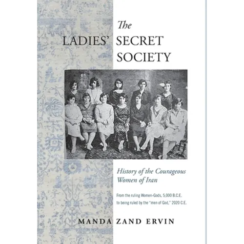 The Ladies' Secret Society: History of the Courageous Women of Iran