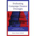 Evaluating Campaign Finance Oversight: An Assessment of the Federal Election Commission