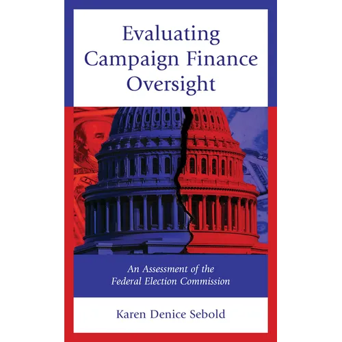 Evaluating Campaign Finance Oversight: An Assessment of the Federal Election Commission